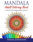 Mandala Adult Coloring Book : 60 Intricate Stress Relieving Patterns Volume 5 - Book