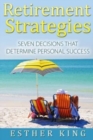 Retirement Strategies : Seven Decisions that Determine Personal Success - Book