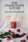 The Passionate Lover 2 Become Her Desire - Book