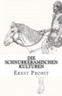 Die Schnurkeramischen Kulturen : Kulturen der Jungsteinzeit von etwa 2800 bis 2400 v. Chr. - Book