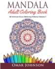 Mandala Adult Coloring Book: 60 Intricate Stress Relieving Patterns, Volume 7 - Book