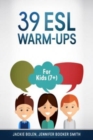 39 ESL Warm-Ups : For Kids (7+) - Book