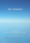 44 Visionen : Bewusstsein fur dich und die Gesellschaft - Book