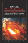 Powder Metallurgy : Its Engineering Consideration and Applications on Copper - Book