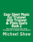 Easy Sheet Music For Trumpet With Trumpet & Piano Duets Book 2 : Ten Easy Pieces For Solo Trumpet & Trumpet/Piano Duets - Book