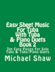 Easy Sheet Music For Tuba With Tuba & Piano Duets Book 2 : Ten Easy Pieces For Solo Tuba & Tuba/Piano Duets - Book