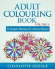 Adult Colouring Book - Volume 4 : 50 Beautiful Mandalas for Colouring Pleasure - Book