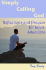 Simply Calling God : Reflections and Prayers for Life's Situations - Book