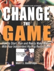 Change the Game : How to start, run and really make money with your independent Hip Hop record label - Book