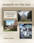 Harrow on the Hill : A Photographic Portrayal of Listed Buildings and Structure - Book