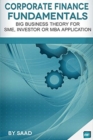 Corporate Finance Fundamentals : Big Business Theory for SME, Investor or MBA Application - Book