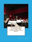 Classical Sheet Music For Clarinet With Clarinet & Piano Duets Book 2 : Ten Easy Classical Sheet Music Pieces For Solo Clarinet & Clarinet/Piano Duets - Book