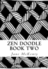 Zen Doodle : The Art of Zen Drawing.Master Zen Doodle with Step by Step Instructions. Book two - Book