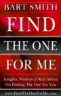 Find The One For Me : Insights, Wisdom & Real Advice On Finding The One For You - Book