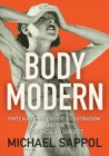 Body Modern : Fritz Kahn, Scientific Illustration, and the Homuncular Subject - Book
