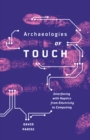 Archaeologies of Touch : Interfacing with Haptics from Electricity to Computing - Book