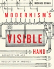 Modernism's Visible Hand : Architecture and Regulation in America - Book