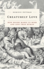 Creaturely Love : How Desire Makes Us More and Less Than Human - Book