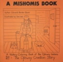 A Mishomis Book, A History-Coloring Book of the Ojibway Indians : Book 1: The Ojibway Creation Story - Book