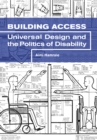 Building Access : Universal Design and the Politics of Disability - Book