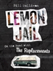 Lemon Jail : On the Road with the Replacements - Book