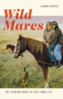 Wild Mares : My Lesbian Back-to-the-Land Life - Book