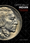 Officially Indian : Symbols that Define the United States - Book