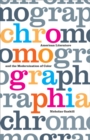 Chromographia : American Literature and the Modernization of Color - Book