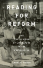 Reading for Reform : The Social Work of Literature in the Progressive Era - Book