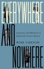 Everywhere and Nowhere : Anonymity and Mediation in Eighteenth-Century Britain - Book