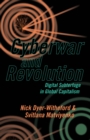 Cyberwar and Revolution : Digital Subterfuge in Global Capitalism - Book