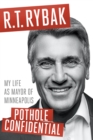 Pothole Confidential : My Life as Mayor of Minneapolis - Book