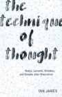 The Technique of Thought : Nancy, Laruelle, Malabou, and Stiegler after Naturalism - Book