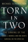 Torn in Two : The Sinking of the Daniel J. Morrell and One Man's Survival on the Open Sea - Book