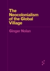 The Neocolonialism of the Global Village - Book