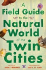 A Field Guide to the Natural World of the Twin Cities - Book