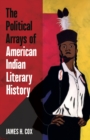 The Political Arrays of American Indian Literary History - Book