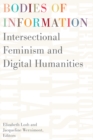 Bodies of Information : Intersectional Feminism and the Digital Humanities - Book