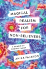 Magical Realism for Non-Believers : A Memoir of Finding Family - Book