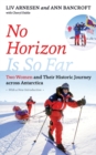 No Horizon Is So Far : Two Women and Their Historic Journey across Antarctica - Book
