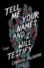 Tell Me Your Names and I Will Testify : Essays - Book