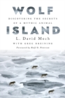 Wolf Island : Discovering the Secrets of a Mythic Animal - Book