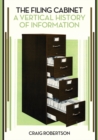 The Filing Cabinet : A Vertical History of Information - Book