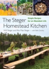 The Steger Homestead Kitchen : Simple Recipes for an Abundant Life - Book