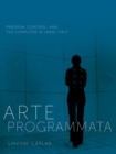 Arte Programmata : Freedom, Control, and the Computer in 1960s Italy - Book