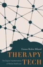 Therapy Tech : The Digital Transformation of Mental Healthcare - Book