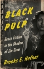 Black Pulp : Genre Fiction in the Shadow of Jim Crow - Book