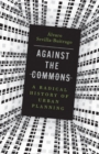 Against the Commons : A Radical History of Urban Planning - Book