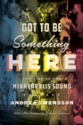 Got to Be Something Here : The Rise of the Minneapolis Sound - Book