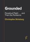 Grounded : Perpetual Flight . . . and Then the Pandemic - Book